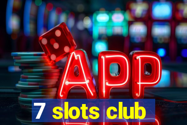 7 slots club